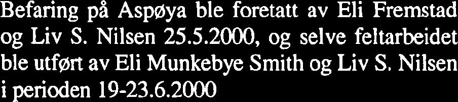 3 Arbeidsmetoder og materiale Befaring på Aspøya ble foretatt av Eli Fremstad og Liv S. Nilsen 25.