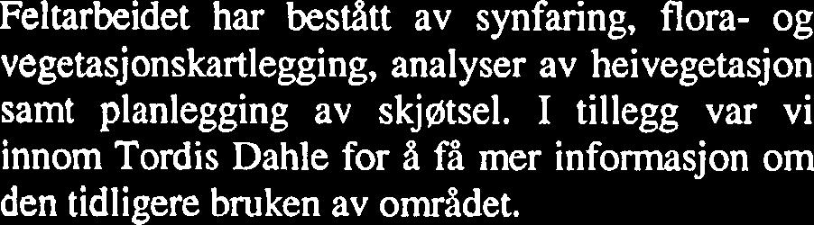 2000 Feltarbeidet har bestått av synfaring, flora- og vegetasjonskartlegging, analyser av heivegetasjon