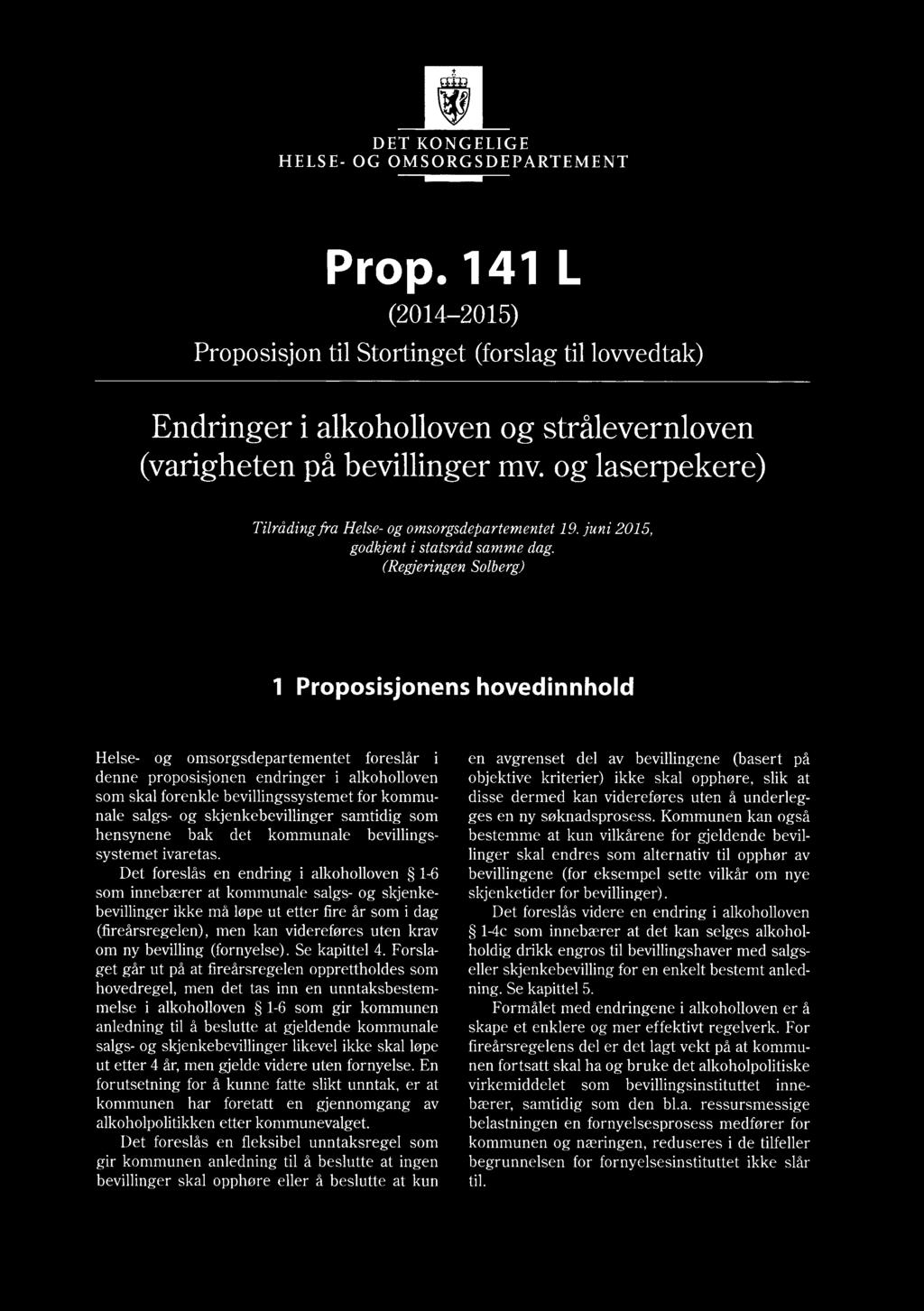 DET KONGELIGE HELSE- OG OMSORGSDEPARTEMENT it Prop. 1 41 L (2014-2015) Proposisjon til Stortinget (forslag til lovvedtak) Endringer i alkoholloven og strålevernloven (varigheten på bevillinger mv.