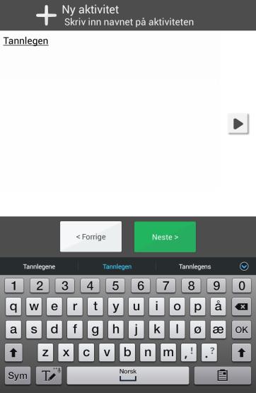 2.6.2.3 Velg dato Her velger man ønsket dato og trykker på Neste. 2.6.2.4 Skriv inn navn Her skriver man inn aktivitetens navn og trykker på Neste.