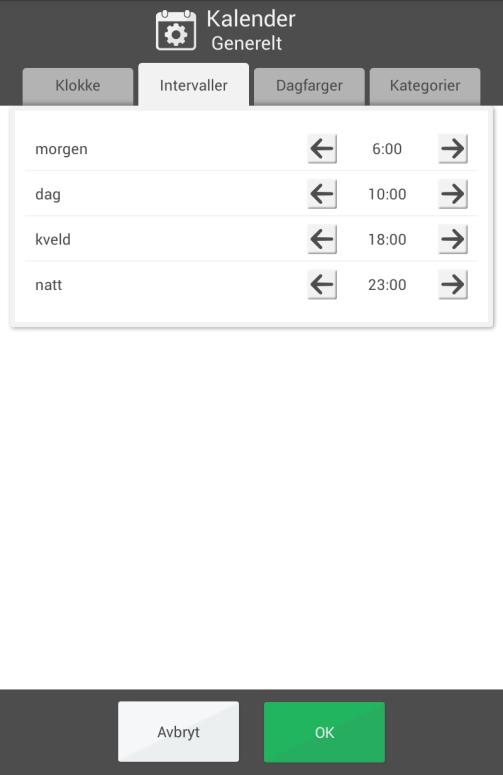 4.1.1.2 Intervaller (døgninndeling) Her angir man når morgen, dag, kveld og natt skal starte. Døgninndelingen påvirker hva som står i toppfeltet i dagkalender, ukekalender, månedskalender og meny.