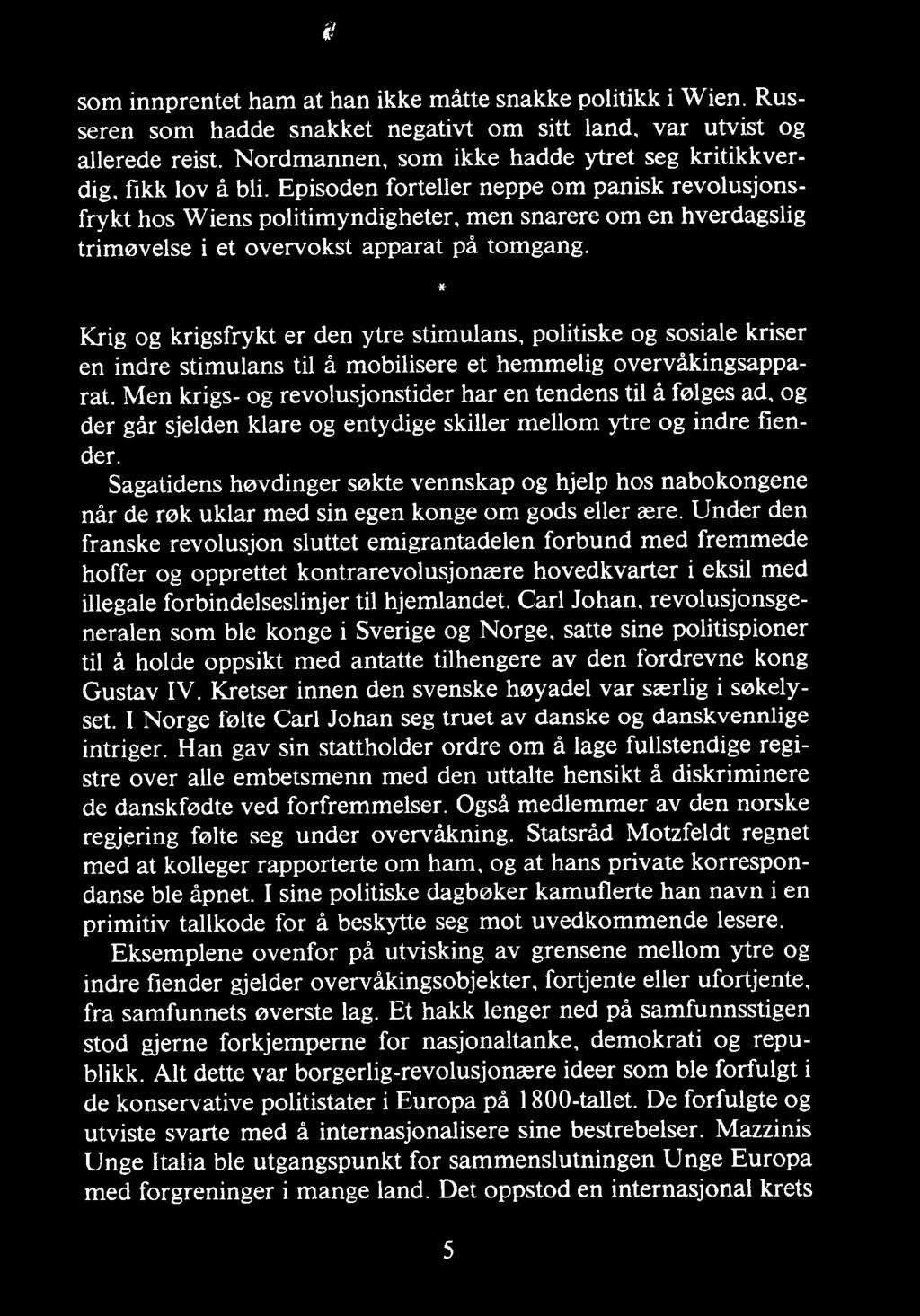 Men krigs- og revolusjonstider har en tendens til å følges ad, og der går sjelden klare og entydige skiller mellom ytre og indre fiender.