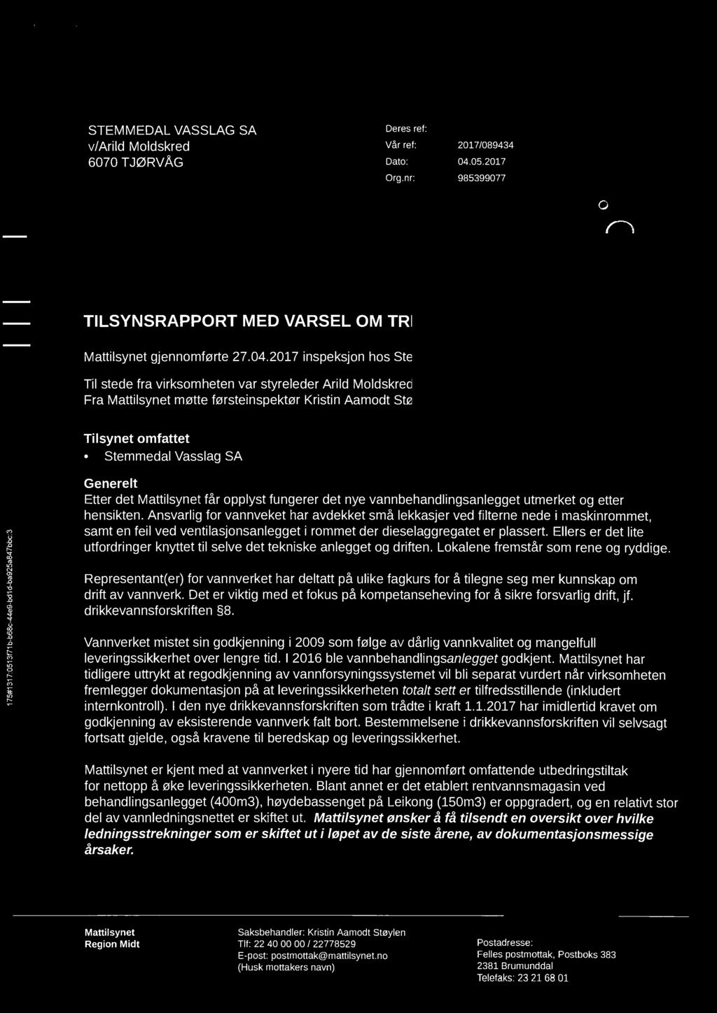 STEMMEDAL VASSLAG SA v/arild Moldskred 6070 T J0RV AG Deres ref: Var ref: 2017/089434 Data: 04.05.2017 Org.nr: 985399077 0 Statens tils\,jn for planter, fisk.