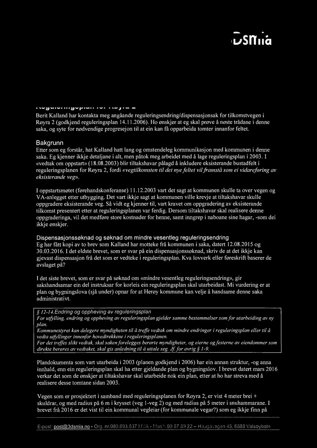 'J!1 ~E:Q nr HER0Yl(DlV\MUNE RADMANNEN \ Saksbeh I Hemy kommune I v/ Jar! Martin M0ller postmottak@heroy.kommune.no r,rk kode P,\rk kode S 1 nr K3ssasjon Reguleringsplan for Rc2Jyra2 2!t APR.