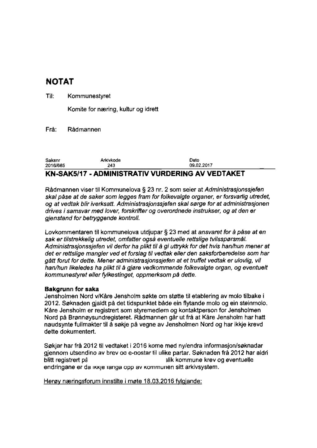 HER0Y KOMMUNE ~ ~. V' '......, ~ """ NOT AT Til: Kommunestyret Komite for ncering, kultur og idrett Fra: Radmannen Saksnr 2016/685 Arkivkode 243 Oato 09.02.2017 KN.