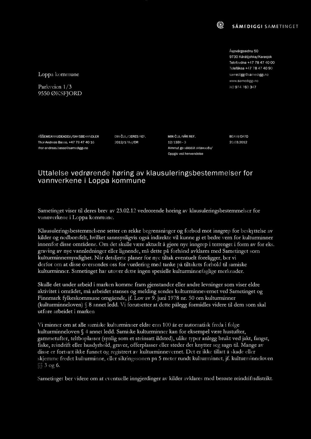 e SÅMEDIGGI SAMETINGET Loppa kommune Parkveien 1/3 9550 ØKSFJORD Åvjovårgeaidnu 50 9730 KåråSjohka/Karasjok Telefovdna +47 78 47 40 00 Telefåksa +47 78 47 40 90 samediggi@