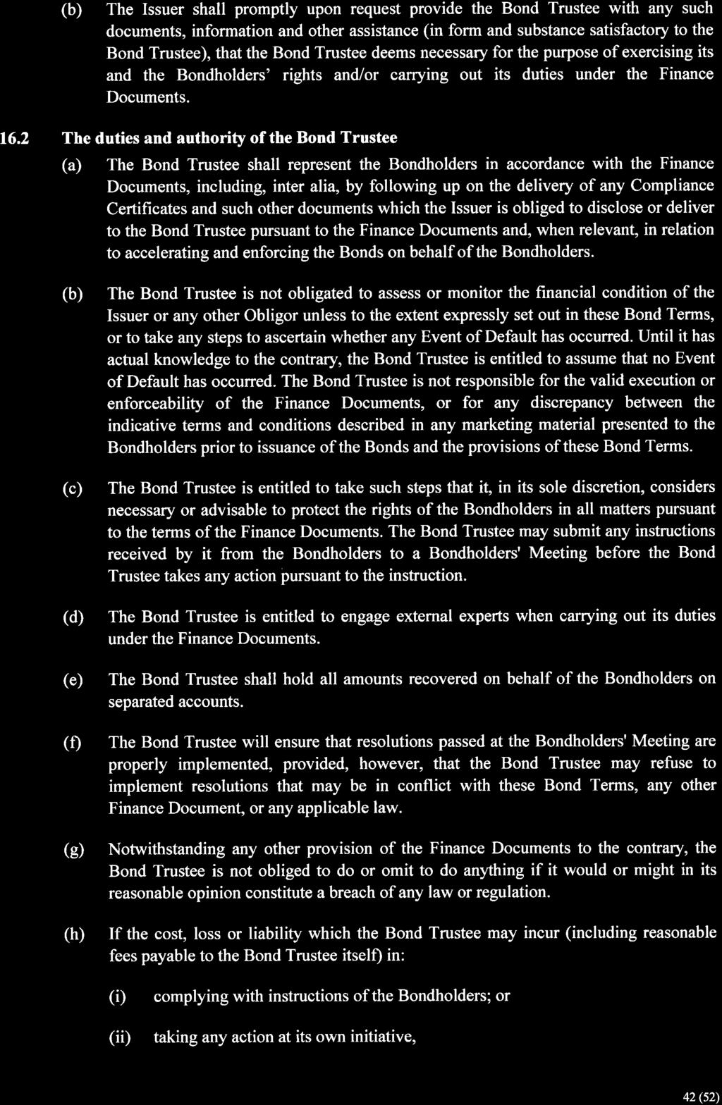 (b) The Issuer shall promptly upon request provide the Bond Trustee with any such documents, information and other assistance (in form and substance satisfactory to the Bond Trustee), that the Bond