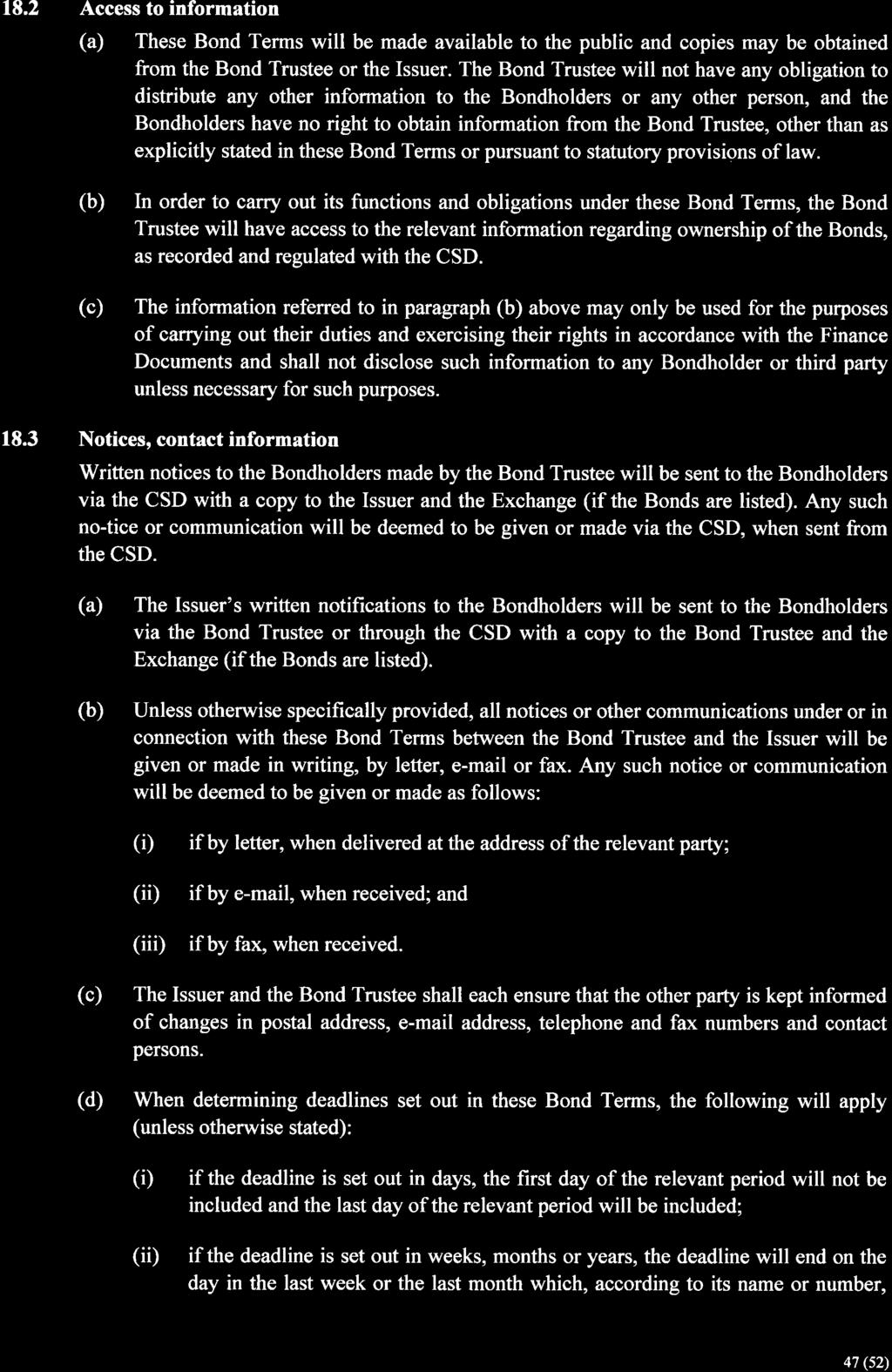 18.2 Access to information (a) These Bond Terms will be made available to the public and copies may be obtained from the Bond Trustee or the Issuer.