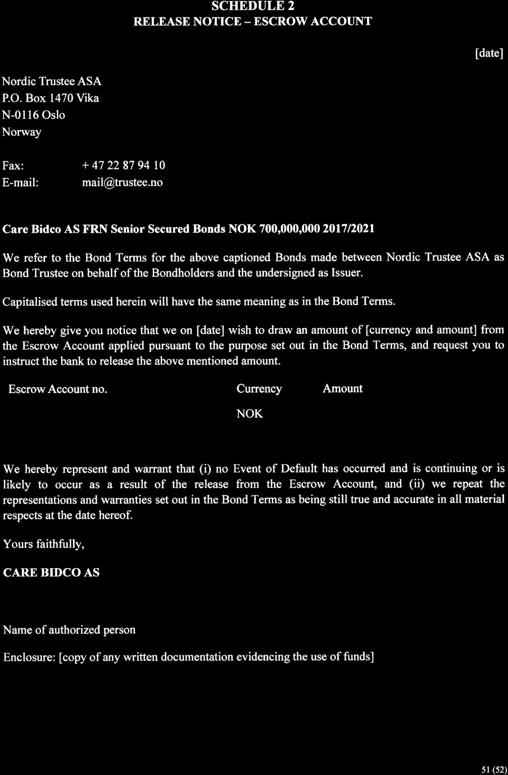 SCHEDULE 2 RELEASE NOTICE - ESCRO}V ACCOT]NT [date] Nordic Trustee ASA P.O. Box 147 Vika N-116 Oslo Norway Fax: E-mail: +472287941 mail@trustee.