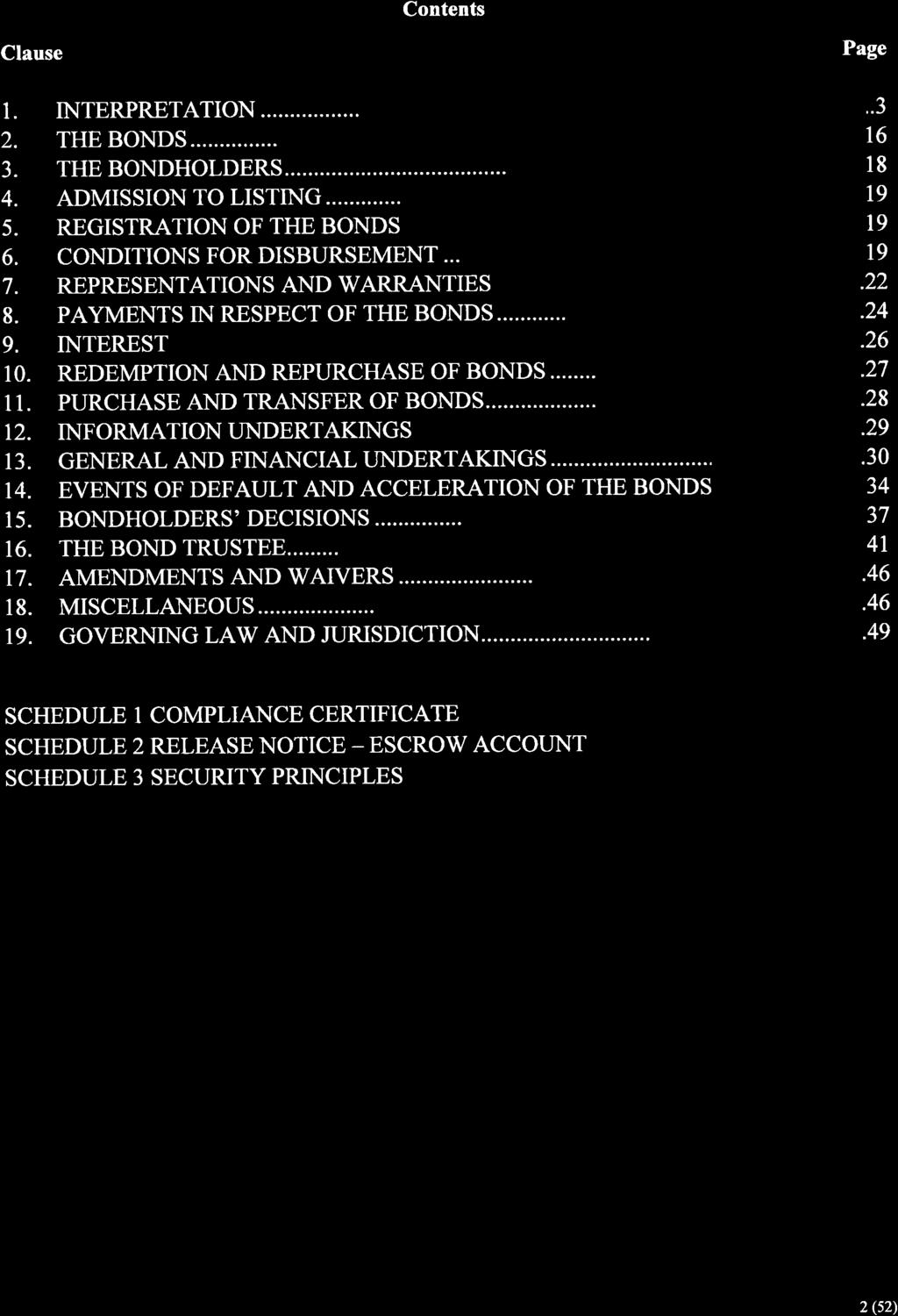 Contents Clause Page 1. ) a J. 4. 5. 6. 7. 8. 9. 1. ll. 12. 13. 14. 15. 16. t7. 18. 19. INTERPRETATION THE BONDS... ADMISSION TO LISTING... REGISTRATION OF THE BONDS CONDITIONS FOR DISBURSEMEN1.