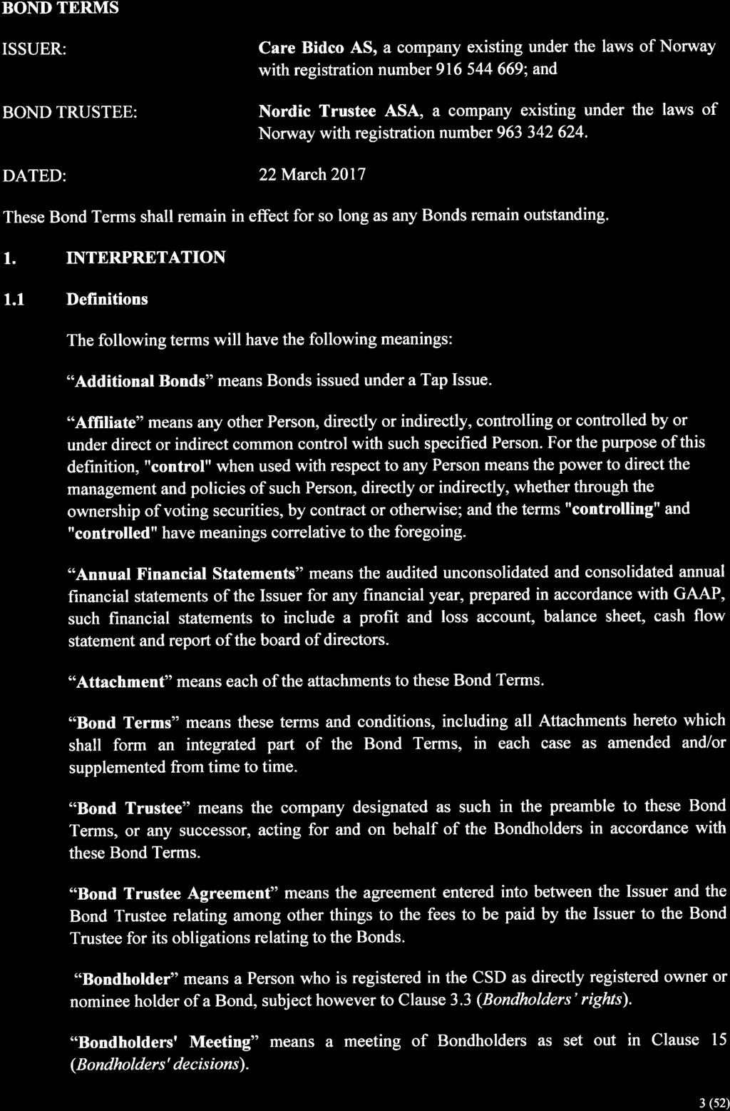 BOI\D TERMS ISSUER: BOND TRUSTEE: DATED: Care Bidco AS, a company existing under the laws of Norway with registration number 916 544 669; and Nordic Trustee ASA, a company existing under the laws of