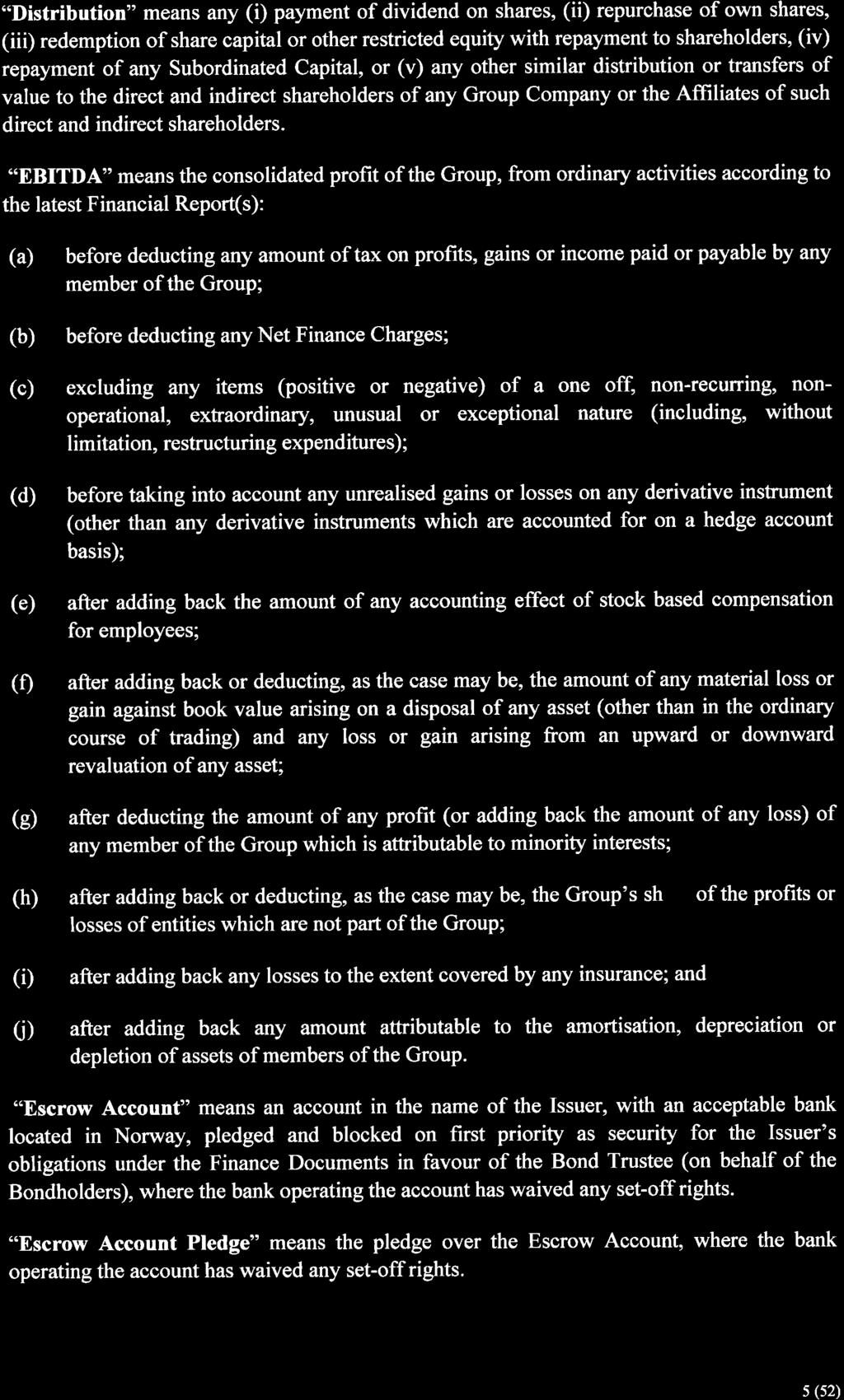 "Distribution" means any (Ð payment of dividend on shares, (ii) repurchase of own shares, (iii) redemption of share capital or other restricted equity with repayment to shareholders, (iv) repayment