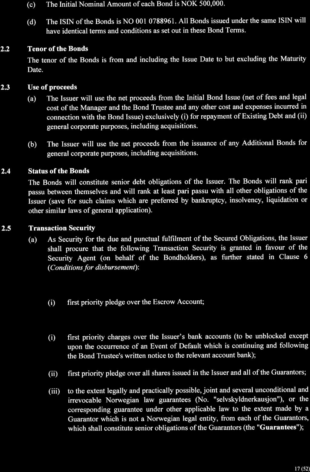 (c) The Initial Nominal Amount of each Bond is NOK 5,. (d) The ISIN of the Bonds is NO 1 788961.