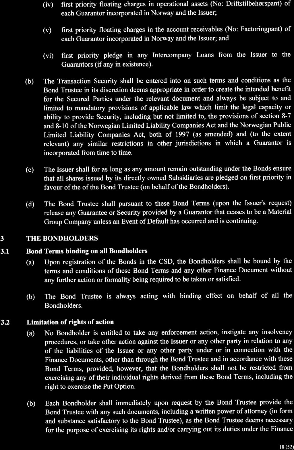 (iv) first priority floating charges in operational assets (No: Driftstilbehørspant) of each Guarantor incorporated in Norway and the Issuer; (v) first priority floating charges in the account