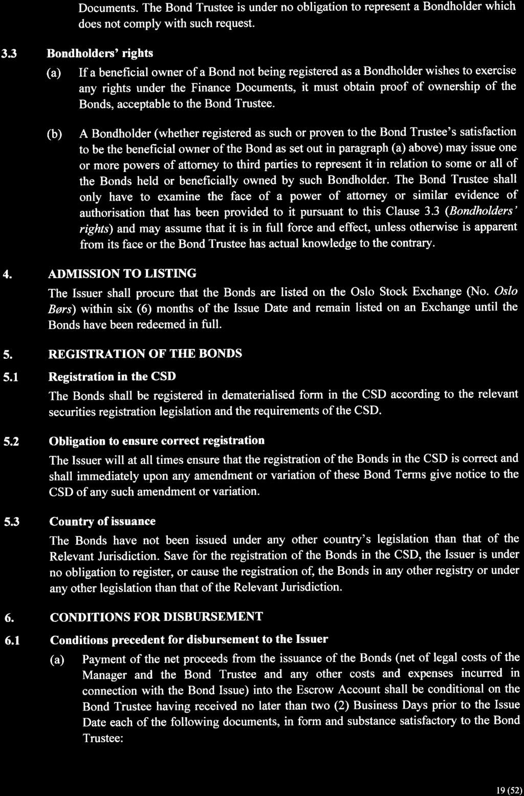 Documents. The Bond Trustee is under no obligation to represent a Bondholder which does not comply with such request. 3.