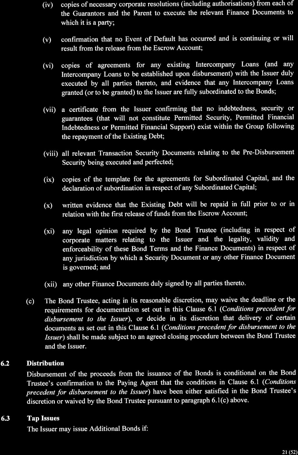 (iv) copies ofnecessary corporate resolutions (including authorisations) from each of the Guarantors and the Parent to execute the relevant Finance Documents to which it is a party; (v) confirmation