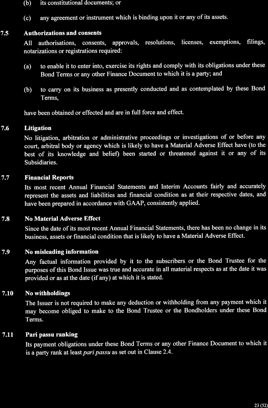 (b) its constitutional documents; or (c) any agreement or instrument which is binding upon it or any of its assets. 7.