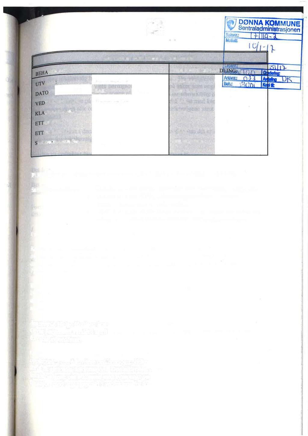 E4 I(),,) DØNNA KOMMUNE E LOKALUTVALGENE -»-, Sentraadminstrasjonen - KOMMUNESTYRET ac,"... - 14.10.96 ia. ; ', - i j ' MØTEBOK FOR DØNNA KOMIWUNE side 1 I r m :fbehandung: TIDLIGERE BEHAN ',.