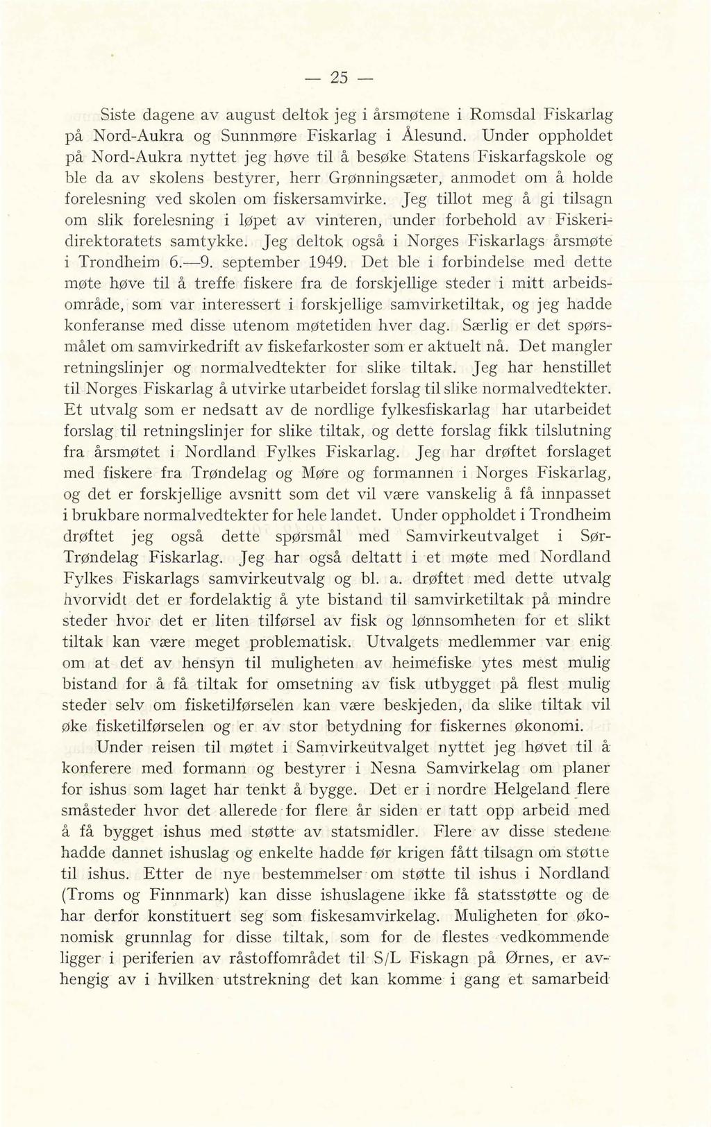 -25- Siste dagene av august deltok jeg i årsmøtene i Romsdal Fiskarlag på Nord-Aukra og Sunnmøre Fiskarlag i Ålesund.