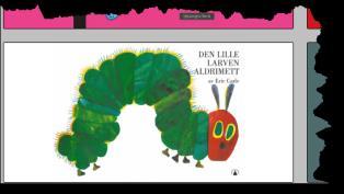 For eksempel "Den lille larven Aldrimett". Du får opp den første siden i boken.