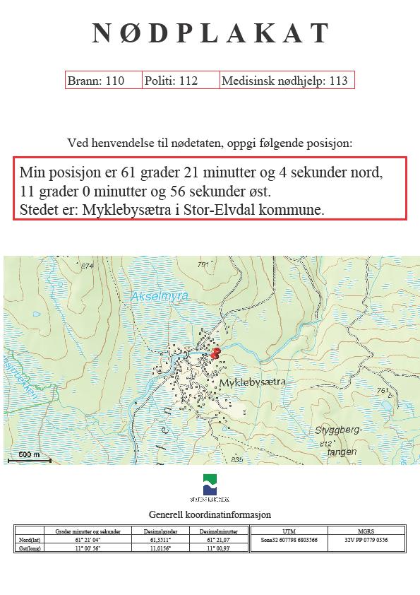 MYKLEBYSETRA VEL Nødplakat på hytta En nødplakat på hytta gir deg all informasjonen du trenger for å tilkalle hjelp hvis det oppstår en krisesituasjon.