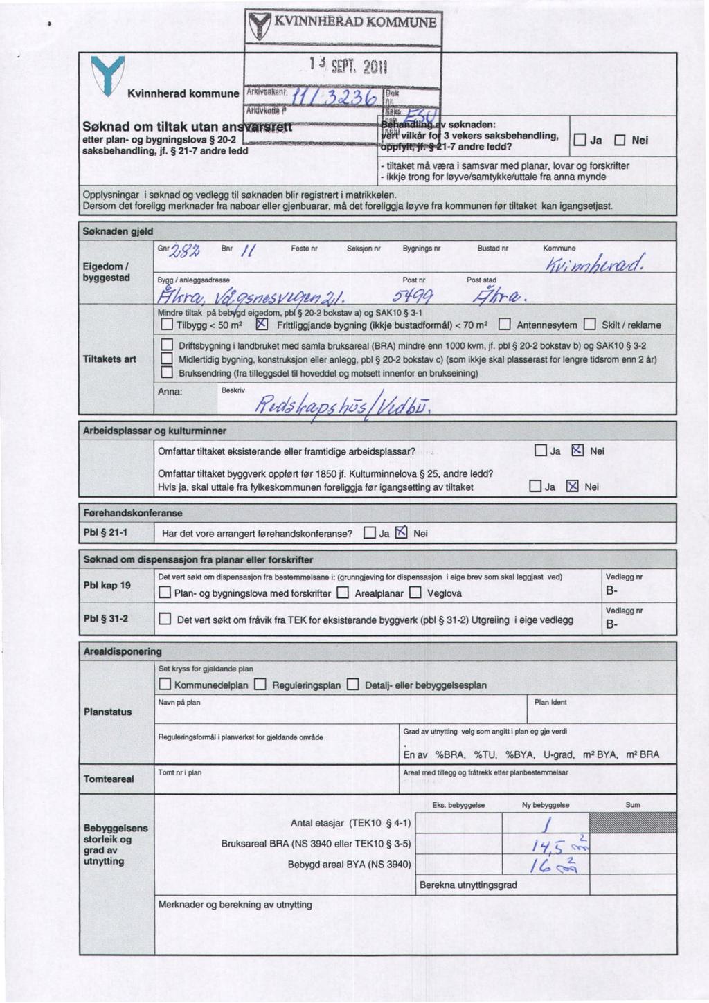 y KV1NNHERAD Kvinnherad kommune Ar ivt4wit. KOMMUNE SF.PT, 20U Søknad om tiltak utan an etter plan- og bygningslova 20-2 saksbehandling, jf.