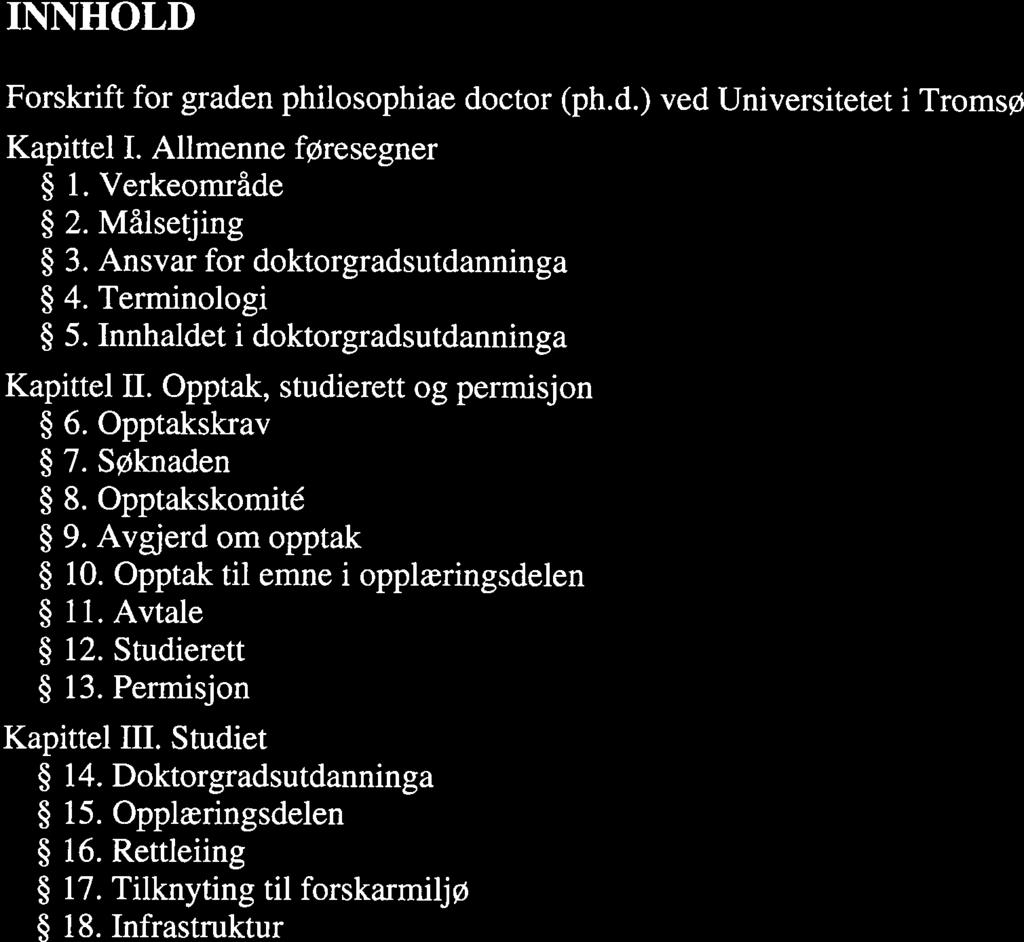 ved UiT. Philosophiae doctor (ph.d... Page 1 of 16 FOR 2012-10-25 nr 1150: Forskrift for graden philosophiae doctor (ph.d.) ved Universitetet i Tromsø DATO: FOR-2012-10-25-1 150 DEPARTEMENT: KD