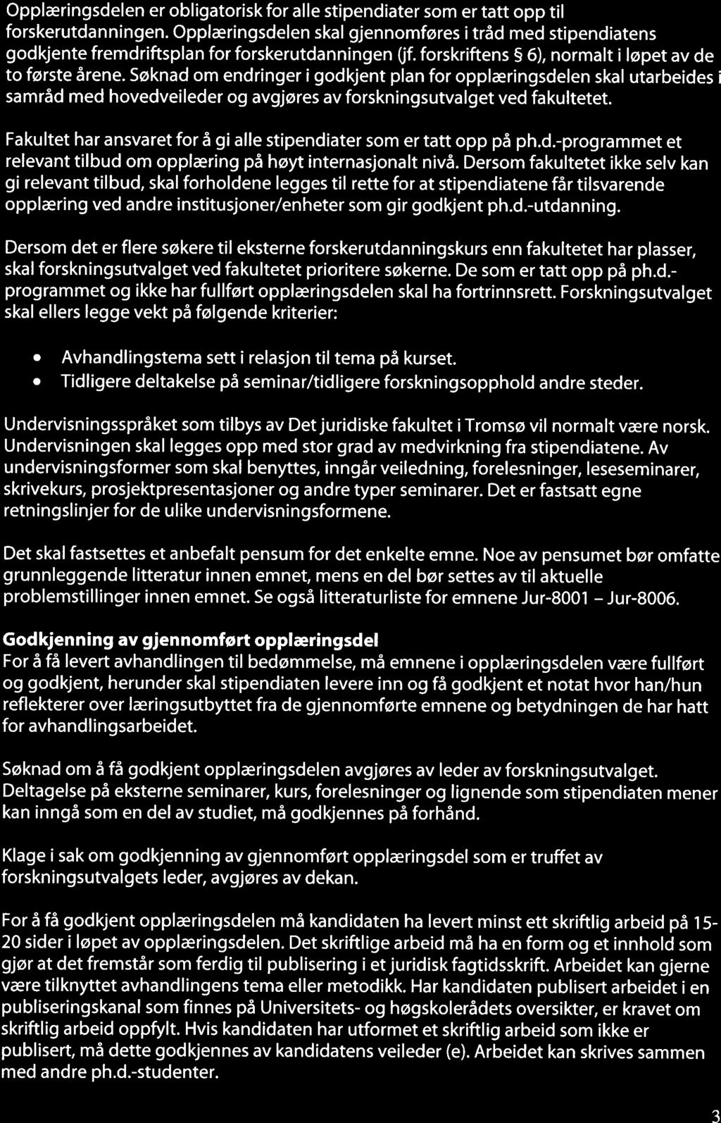 Opplæringsdelen er obligatorisk for alle stipendiater som er tatt opp til forskerutdanningen.