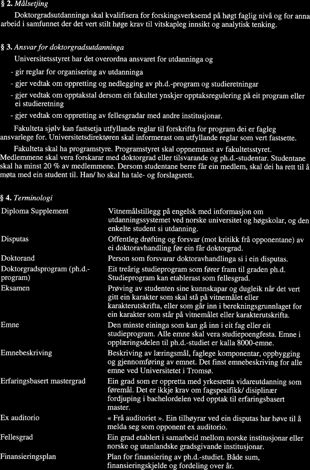 FOR-2009-11-19-1858 Forskrift om ph.d. ved UiT. Philosophiae doctor (ph.d.) ved U... Page 3 of 14 2.