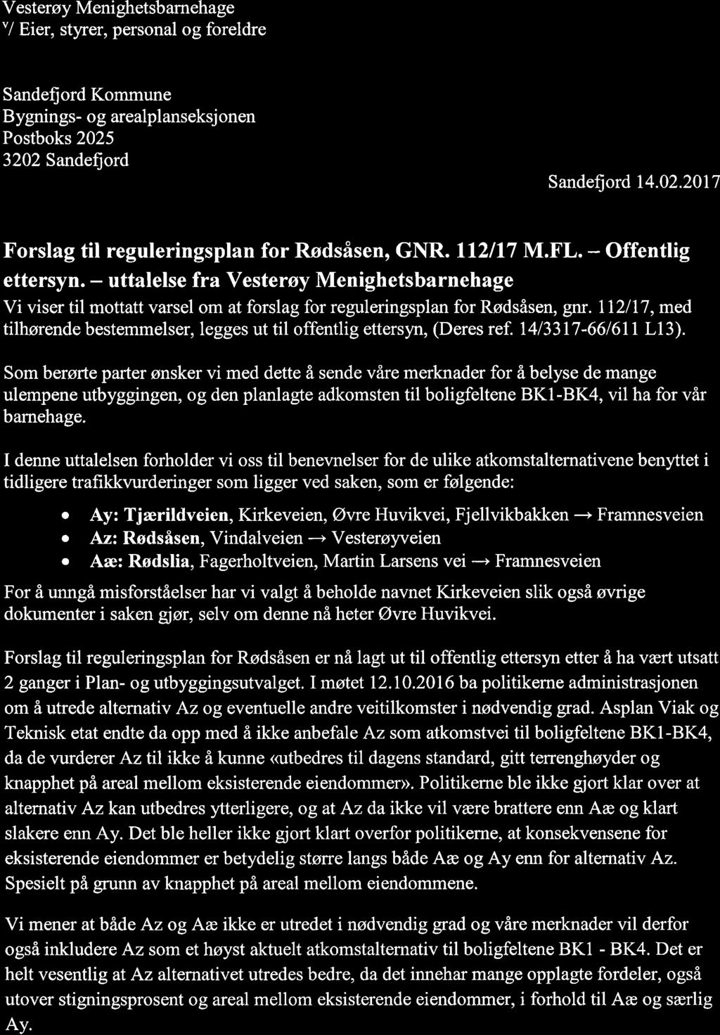 Vesterøy Menighetsbarnehage Sandefjord kom m Une V/ Eier, styrer, personal og foreldre 2 l FEB 2017 Sandefjord Kommune Bygnings og arealplanseksj Postboks 2025 3202 Sandefjord onen Sandefjord