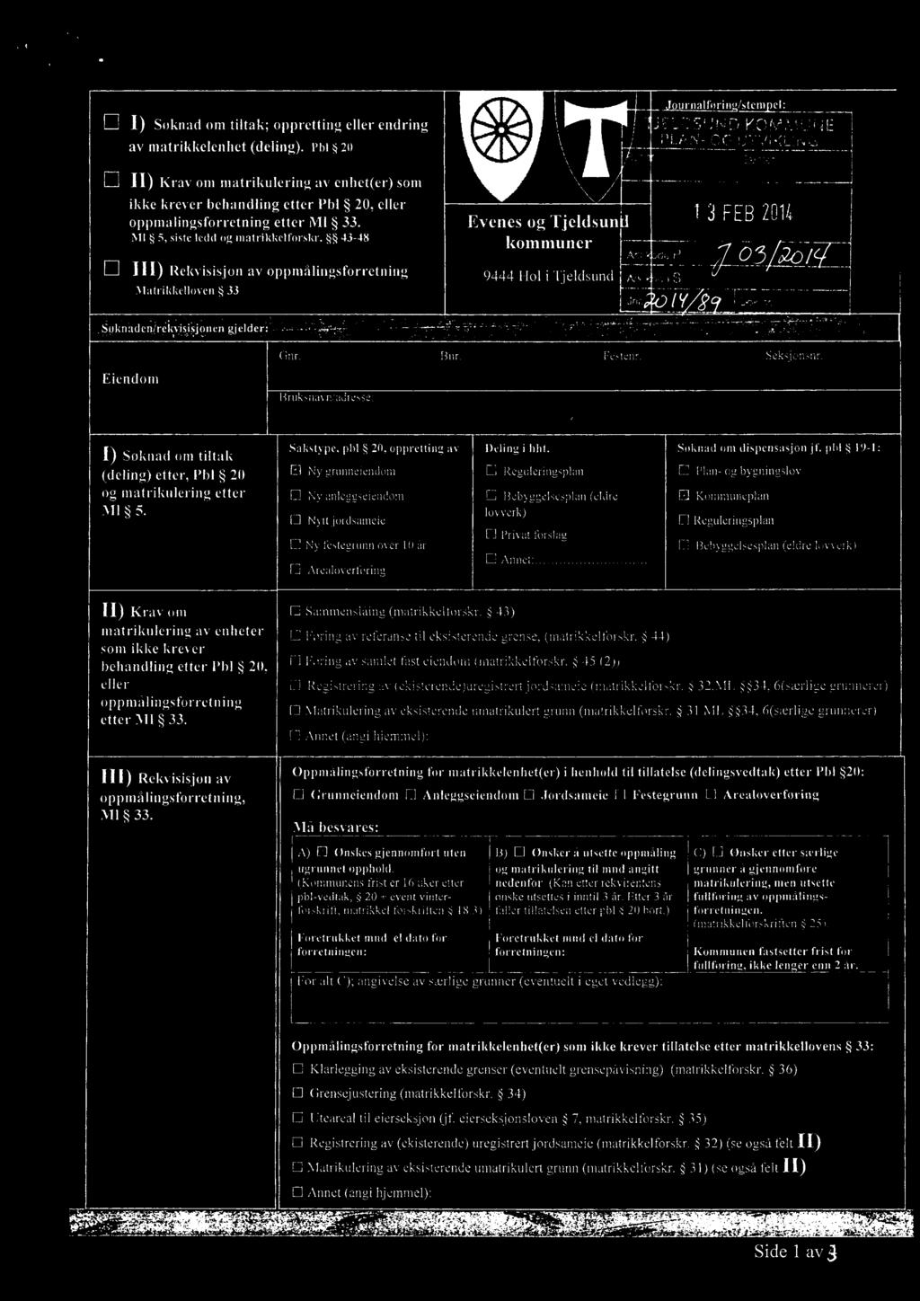 44) Føring av samlet fast eiendom (matrikkelforskr. 45 (2)) O Registrering av (ekisterende)uregistrert jordsameie (matrikkelforskr.