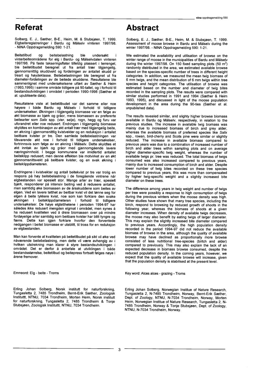 Referat Abstract ninaoppdragsmelding 590 Solberg, E. J., Sæther, B-E., Heim, M. & Stubsjøen, T. 1999. Elgbeiteregistreringer i Bardu og Målselv vinteren 1997/98. - NINA Oppdragsmelding 590: 1-21.
