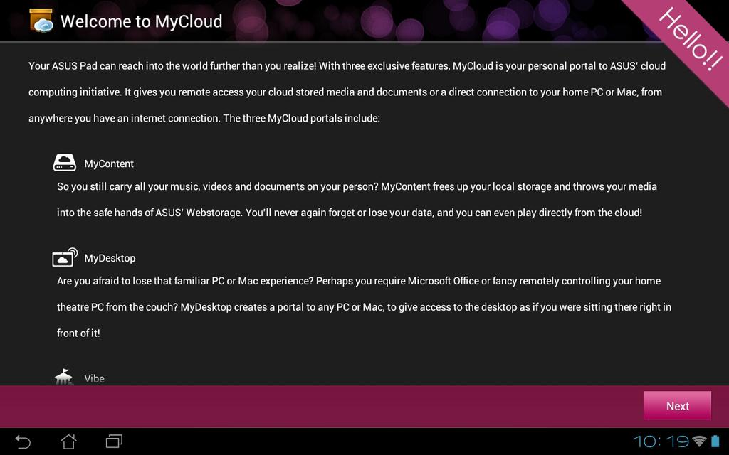 MyCloud MyCloud gir deg sikker tilgang til filene på din ASUS Webstorage nettskykonto og lar deg synkronisere dem med ASUS Transformer Pad, gir deg ekstern tilgang til eller fjernstyring av
