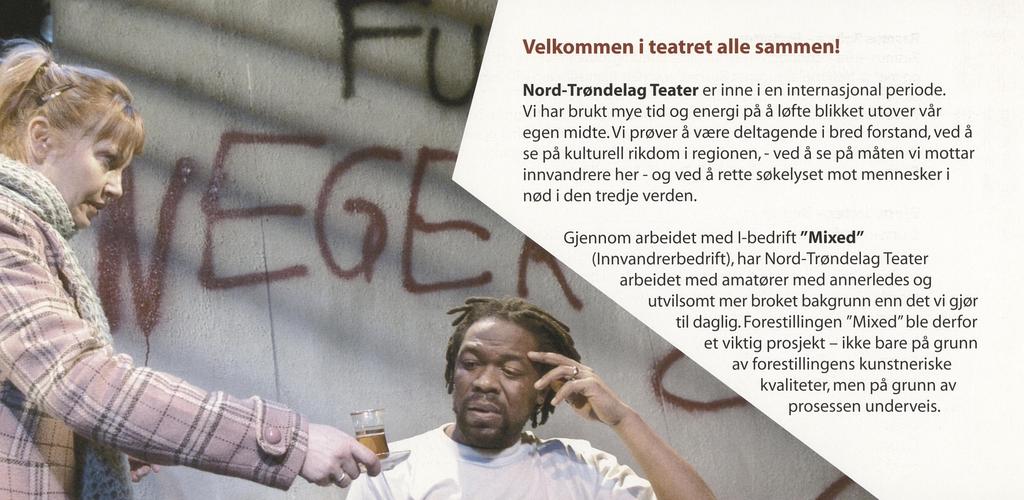 Velkommen i teatret alle sammen! \ Nord-Trøndelag Teater er inne i en internasjonal periode. Vi har brukt mye tid og energi på å løfte blikket utover vår egen midte.