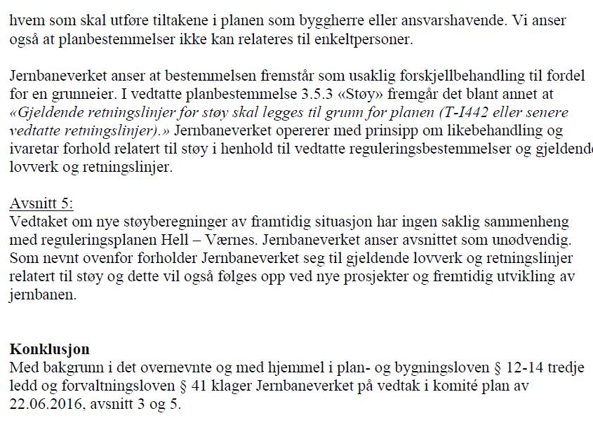 Tiltakshaver (Jernbaneverket/Bane NOR) har tydelig signalisert at de vil ikke bygge plattform nord for sporene, men motsetter seg ikke planendring i sak 156/14 den 05.11.