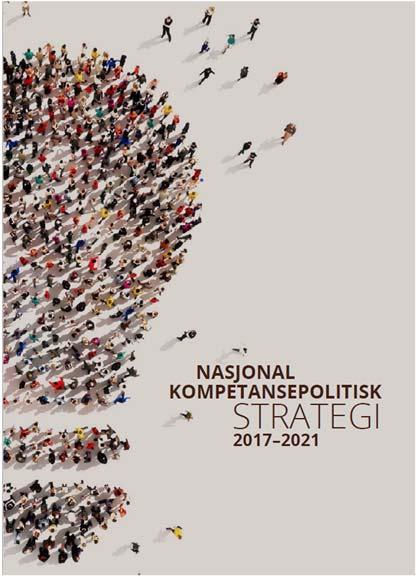 Kompetansepolitisk strategi 2017 2021 Kompetanse Norge sekretariat Følges opp gjennom Kompetansepolitisk råd Nasjonal kompetansepolitisk strategi Læring i arbeidslivet og god bruk av kompetanse Det