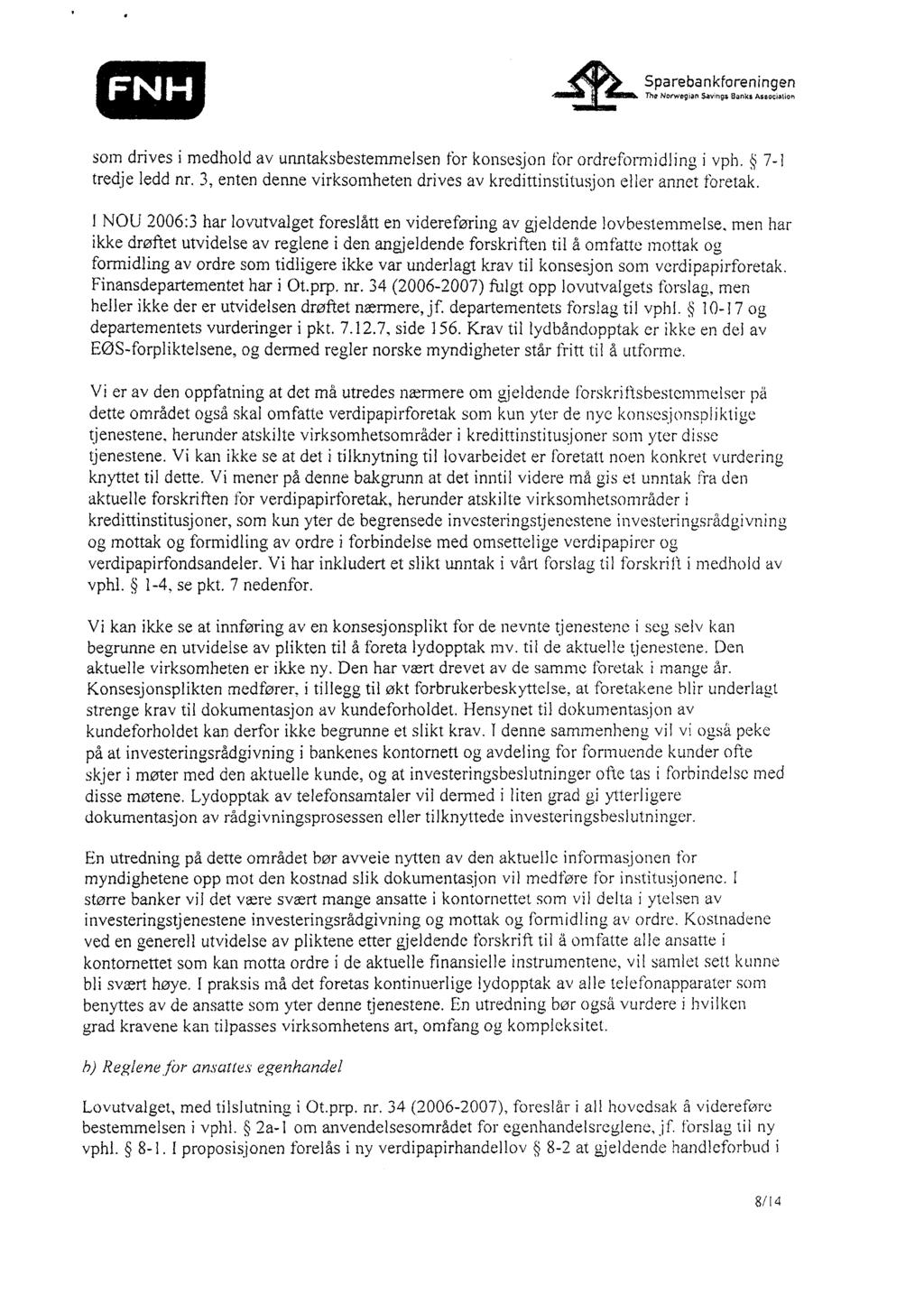 The Norwegian Savings Banks Asaocialion som drives i medhold av unntaksbestemmelsen for konsesjon lor ordreformidling i vph.