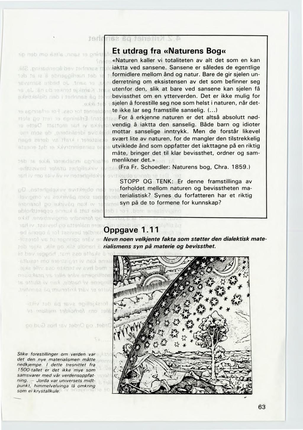 (191) mo -31!i3 srini.;,;; Et utdrag fra «Naturens Bog««Naturen kaller vi totaliteten av alt det som en kan iaktta ved sansene. Sansene er således de egentlige formidlere mellom ånd og natur.