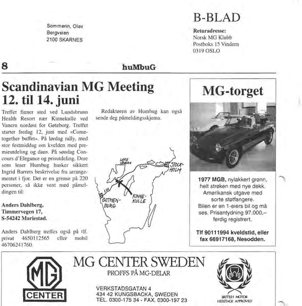 8 Sommerin, Olav Bergveien 2100 SKARNES humbug B-BLAD Returadresse: Norsk MG Klubb Postboks 15 Vindern 0319 OSLO Scandinavian MG Meeting 12. til 14.