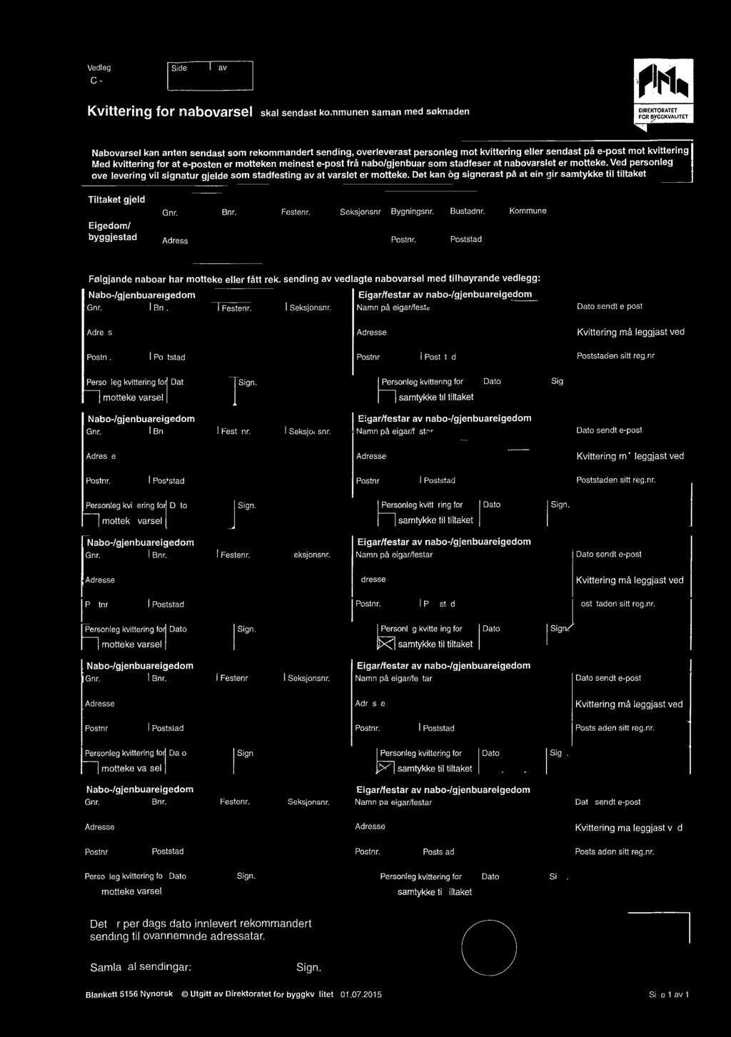 Vedlegg rde - av C - Kvittering for nabovarsel skal sendast kommunen saman med soknaden 01r14 DIREKTORATET FOR EIVEGKVALITET Nabovarsel kan anten sendast som rekommandert sending, overleverast