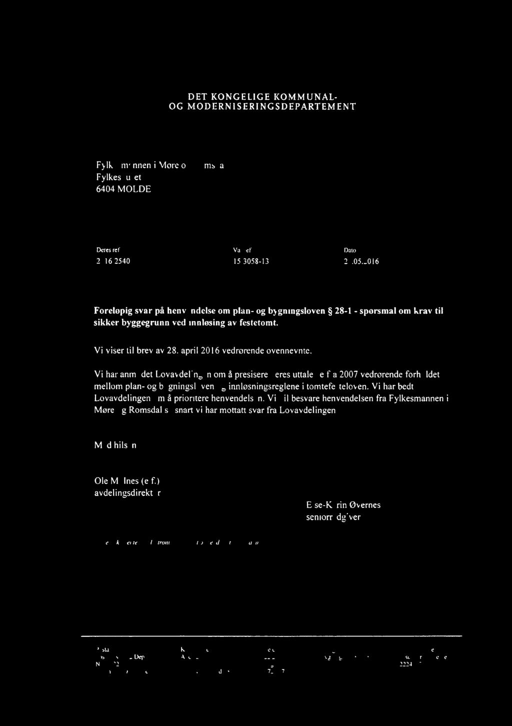 DET KONGELIGE KOMMUNAL- OG MODERN1SERINGSDEPARTEMENT Fylkesmannen i More og Romsdal Fylkeshuset 6404 MOLDE Deres ref Var ref Dato 2016/2540 15/3058