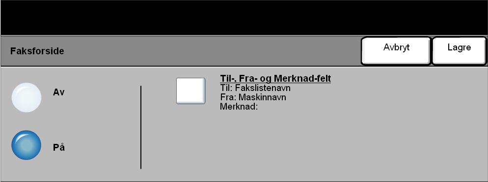 Faksforside Bruk dette alternativet hvis du ønsker å sende en faksforside sammen med faksen. Du kan sette inn tekst i feltene Til, Fra og Merknad.