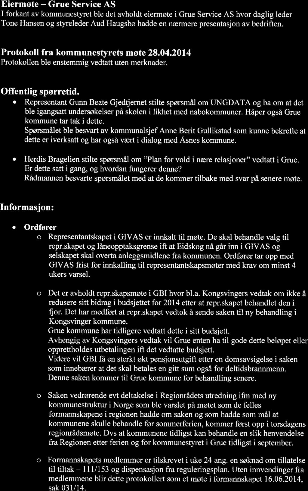 Eiermøte - Grue Service AS I forkant av kommunestyret ble det avholdt eiermøte i Grue Service AS hvor daglig leder Tone Hansen og styreleder Aud Haugsbø hadde en næfinere presentasjon av bedriften.