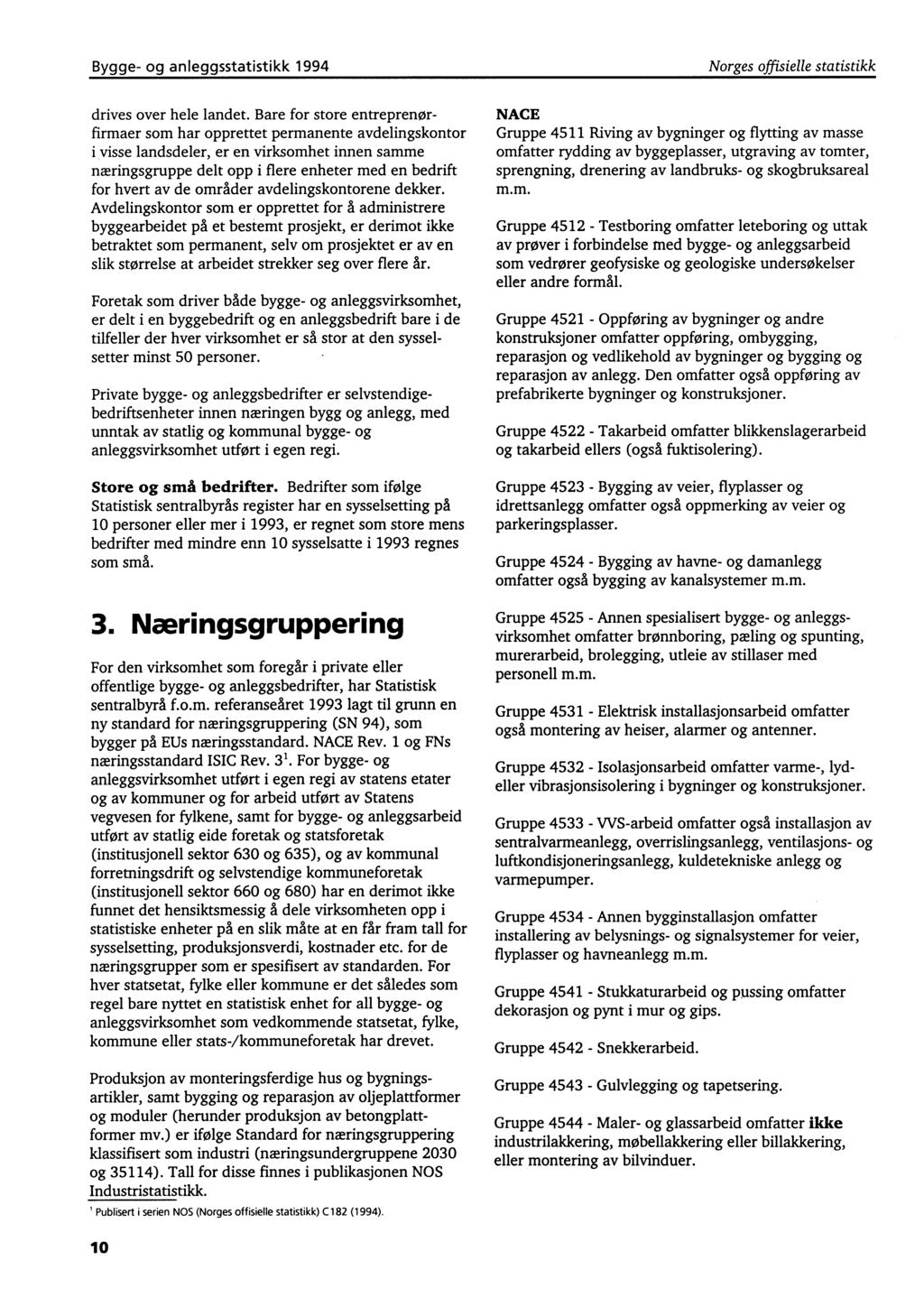 Bygge- og anleggsstatistikk 1994 Norges offisielle statistikk drives over hele landet.