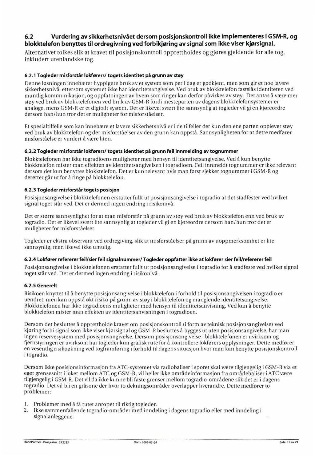 6.2 Vurdering av sikkerhetsnivået dersom posisjonskontroll ikke implementeres i GSM-R, og blokktelefon benyttes til ordregivning ved forbikjøring av signal som ikke viser kjørsignal.