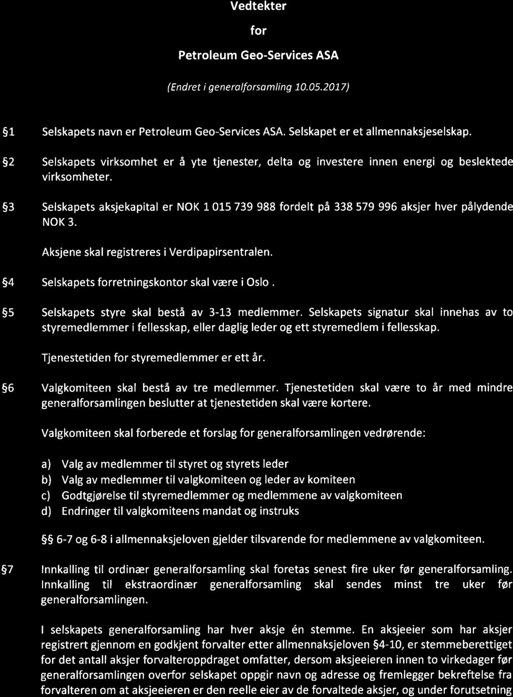 K Vedtekter fr Petrleum Ge-Services ASA (Endret i generalfrsamling 1.5.2L7) Sf 5z Selskapets navn er Petrleum Ge-Services ASA. Selskapet er et allmennaksjeselskap.