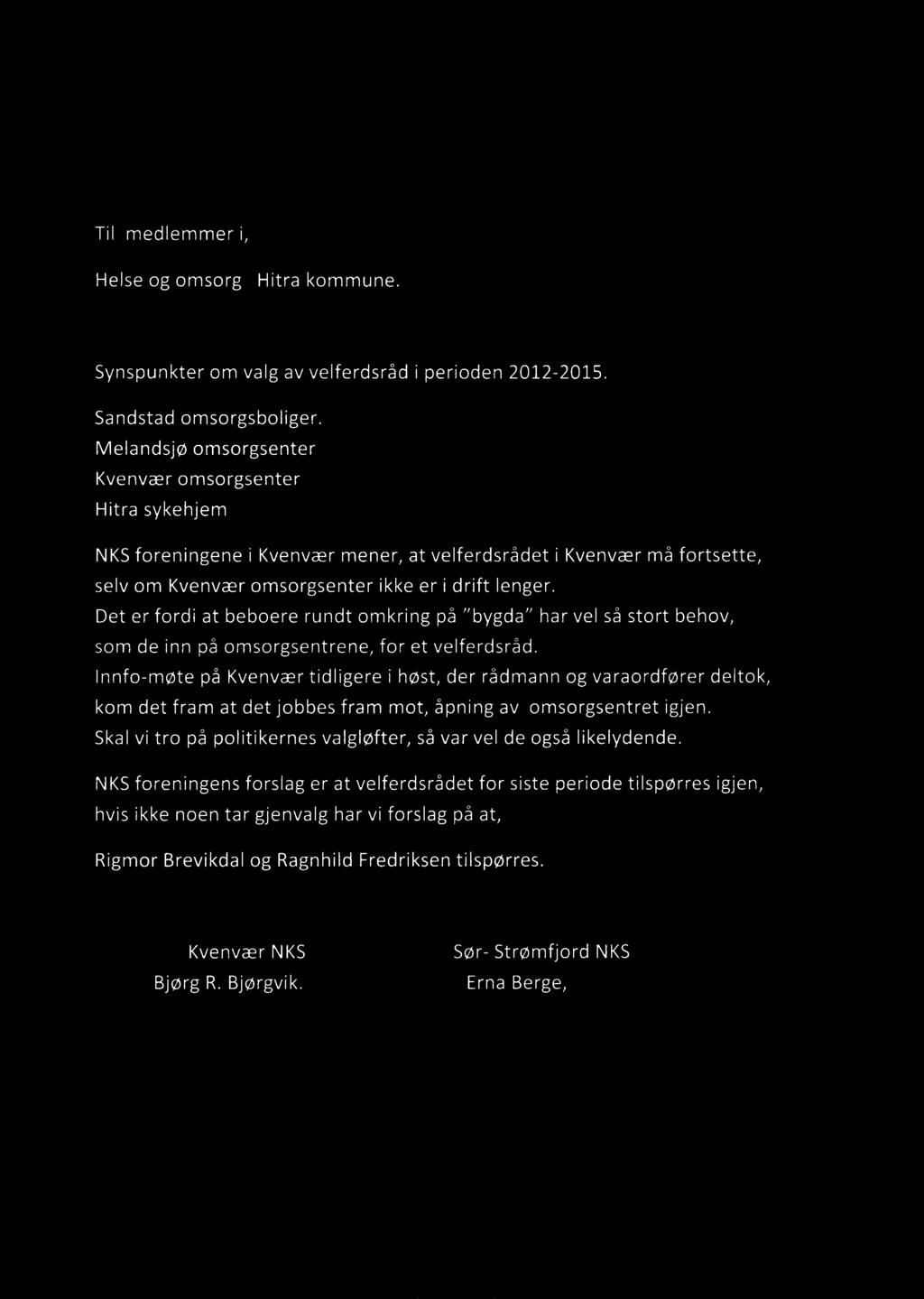 23. HITRA KO M Til medlemmer 21 NOV. 2011 Helse og omsorg Hitra kommune. Synspunkter om valg av velferdsråd i perioden 2012-2015. Sandstad omsorgsboliger.