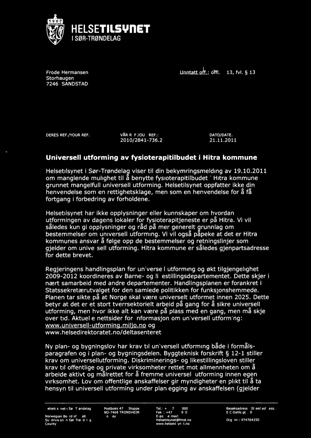 2011 Universell utforming av fysioterapitilbudet i Hitra kommune Helsetilsynet i Sør-Trøndelag viser til din bekymringsmelding av 19.10.