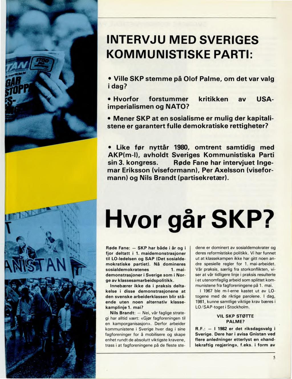 INTERVJU MED SVERIGES KOMMUNISTISKE PARTI: Ville SKP stemme på Olof Palme, om det var valg i dag? Hvorfor forstummer kritikken av USAimperialismen og NATO?