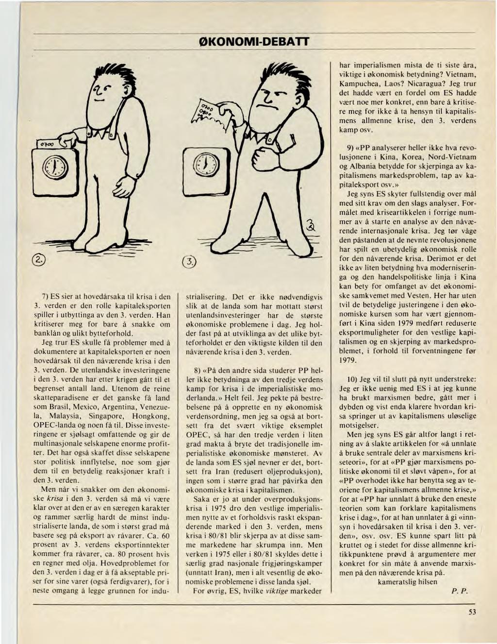 ØKONOMI-DEBATT har imperialismen mista dc ti siste åra, viktige i økonomisk betydning? Vietnam, Kampuchea, Laos? Nicaragua?